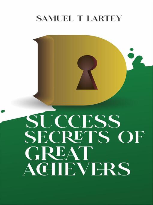 Title details for D Success Secrets of Great Achievers by Samuel Lartey - Available